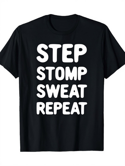 Men's Graphic T-Shirt Step Stomp Sweat Repeat Bold Text On Black Cotton T Shirt