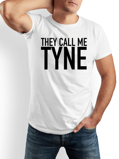 Men's Graphic T-Shirt They Call Me Tyne Simple Slogan Lettering On Clean Cotton T Shirt