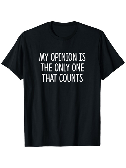 Men's Graphic T-Shirt My Opinion Is The Only One That Counts Bold Statement White Font Shirt
