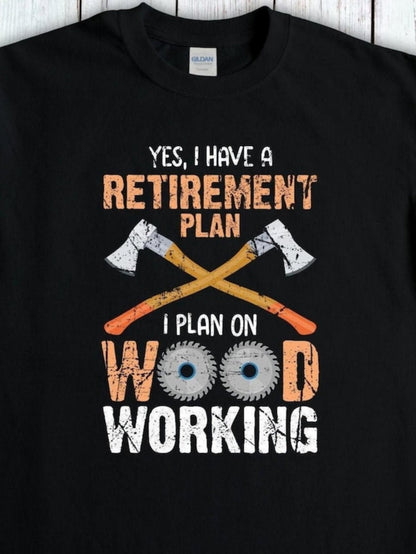 Men's Graphic T-Shirt Yes I Have A Retirement Plan With Axes Wood Saw Blades On Black Shirt