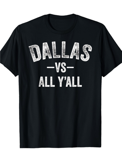 Men's Graphic T-Shirt Dallas Vs All Yall Distressed White Lettering On Classic Jersey T Shirt