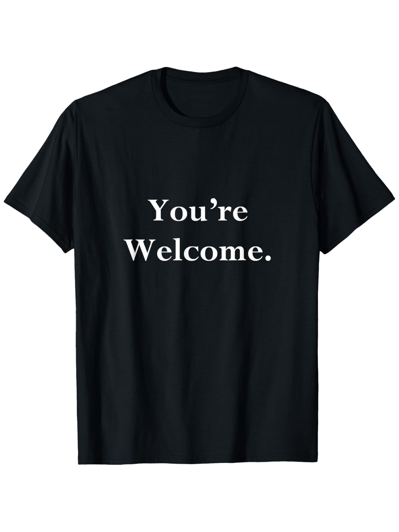 Men's Graphic T-Shirt Youre Welcome Simple White Text Statement On Black Shirt