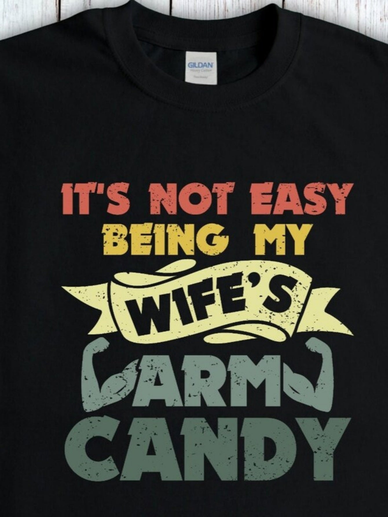 Men's Graphic T-Shirt Its Not Easy Being My Wifes Arm Candy Colorful Bold Typography With Banner And Flexed Arms