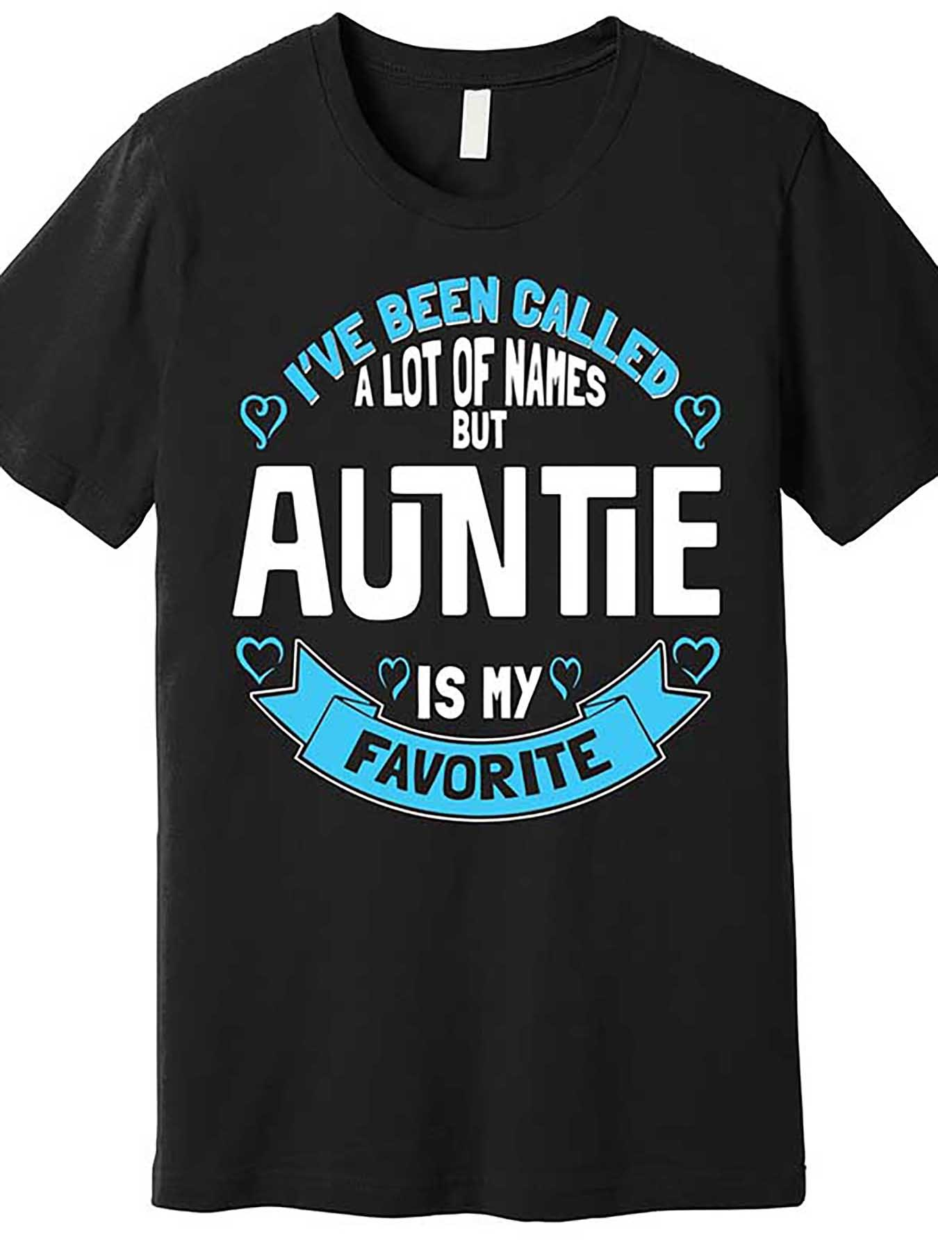 Men's Graphic T-Shirt I Have Been Called A Lot Of Names But Auntie Is My Favorite T Shirt With Blue Accents