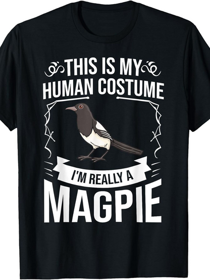 Men's Graphic T-Shirt This Is My Human Costume I Am Really A Magpie Surrounded By Decorative Lines And Banner Magpie
