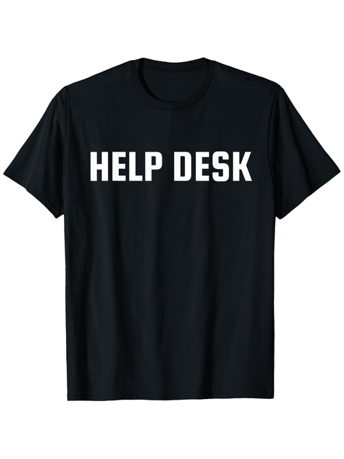Men's Graphic T-Shirt Help Desk Bold White Letters On Plain Black Shirt