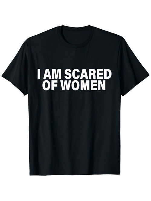 Men's Graphic T-Shirt I Am Scared Of Women Bold White Letters Statement T Shirt