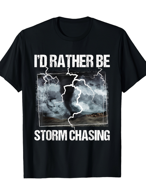 Men's Graphic T-Shirt Id Rather Be Storm Chasing With Lightning And Dramatic Clouds Tornado