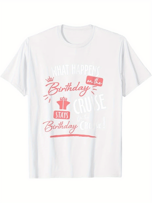 Men's Graphic T-Shirt What Happens On The Birthday Cruise Stays Birthday Cruise Shirt