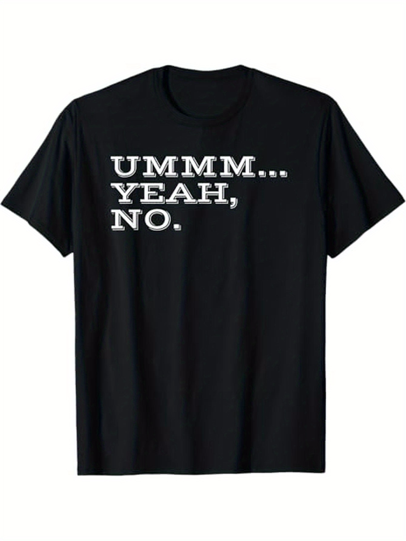 Men's Graphic T-Shirt Ummm Yeah No Bold White Lettering On Black T Shirt