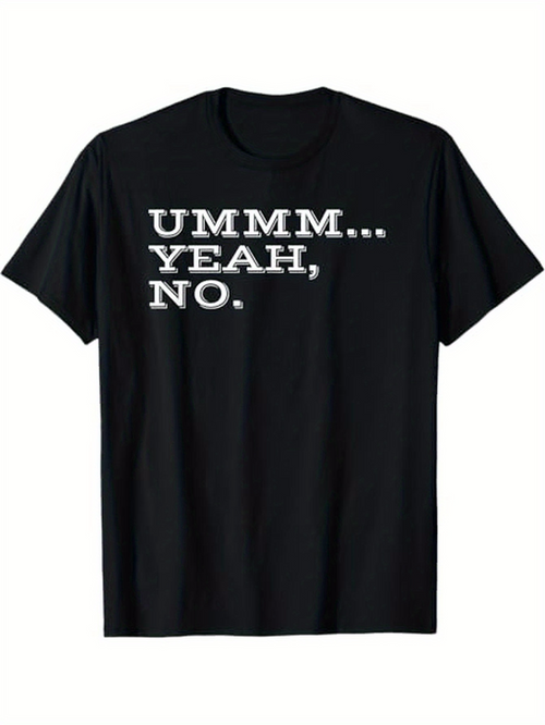 Men's Graphic T-Shirt Ummm Yeah No Bold White Lettering On Black T Shirt