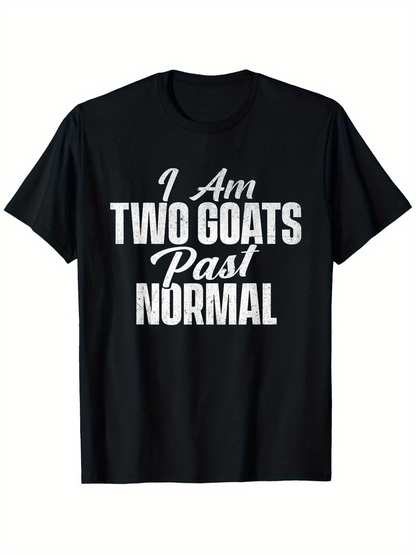Men's Graphic T-Shirt I Am Two Goats Past Normal Bold White Letters On Black Fabric T Shirt