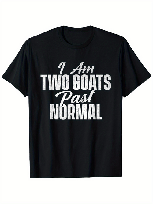 Men's Graphic T-Shirt I Am Two Goats Past Normal Bold White Letters On Black Fabric T Shirt