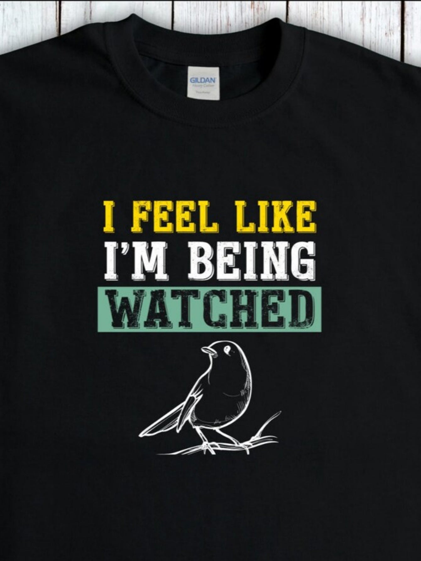 Men's Graphic T-Shirt I Feel Like Im Being Watched With Sketched Songbird Perched On A Branch Bird
