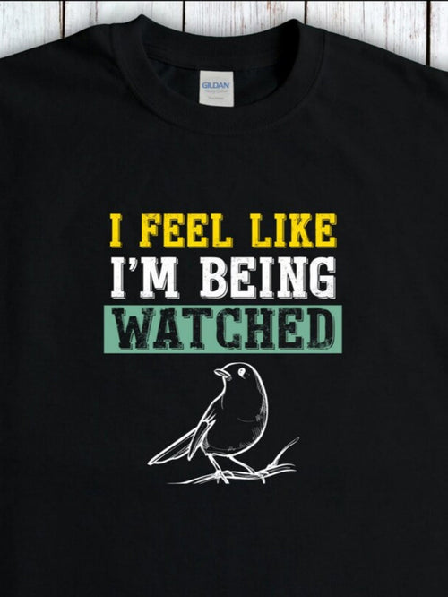 Men's Graphic T-Shirt I Feel Like Im Being Watched With Sketched Songbird Perched On A Branch Bird
