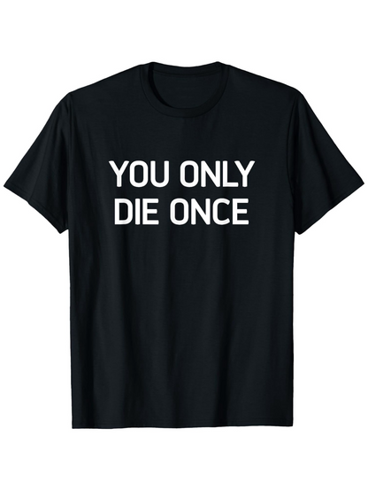 Men's Graphic T-Shirt You Only Die Once Bold White Text Statement T Shirt