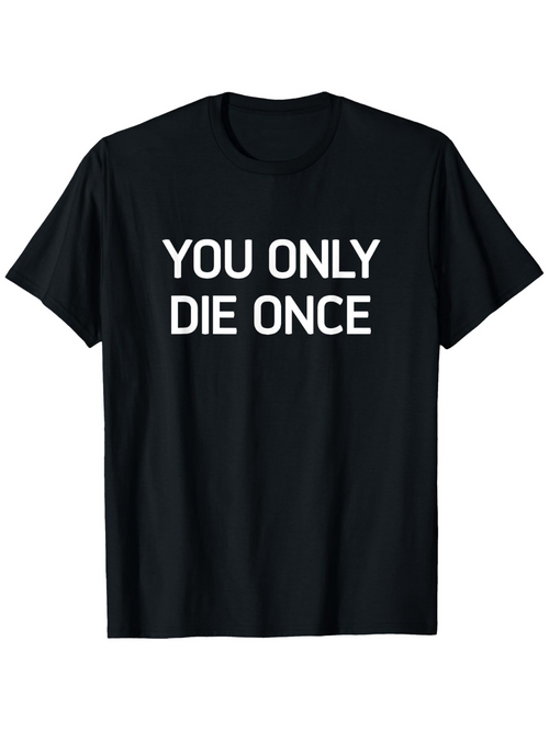 Men's Graphic T-Shirt You Only Die Once Bold White Text Statement T Shirt