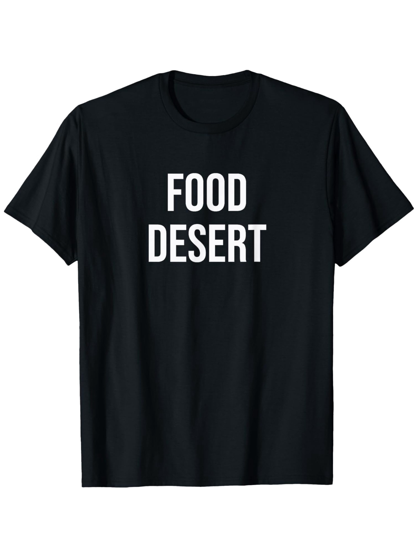Men's Graphic T-Shirt Food Desert Minimal Plain Bold White Letters T Shirt
