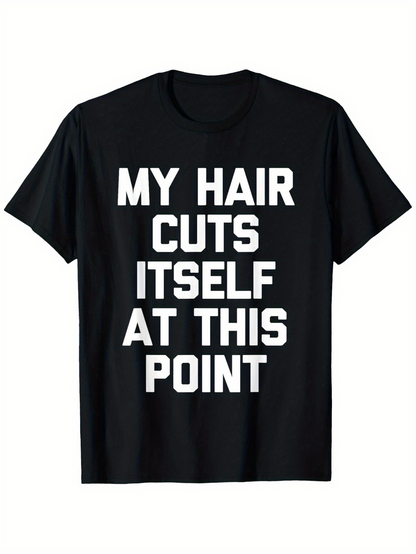 Men's Graphic T-Shirt My Hair Cuts Itself At This Point Statement Text Shirt