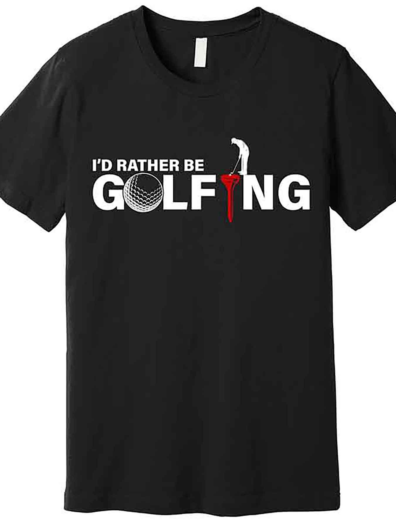 Men's Graphic T-Shirt Id Rather Be Golfing White Letters With Ball And Tee Golfer