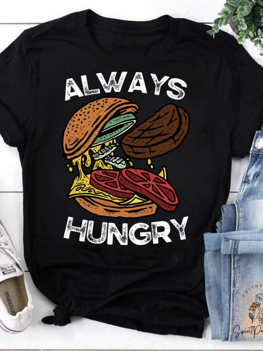 Women's Graphic T-Shirt Always Hungry Melting Cheese And Sliced Vegetables On Juicy Cheeseburger