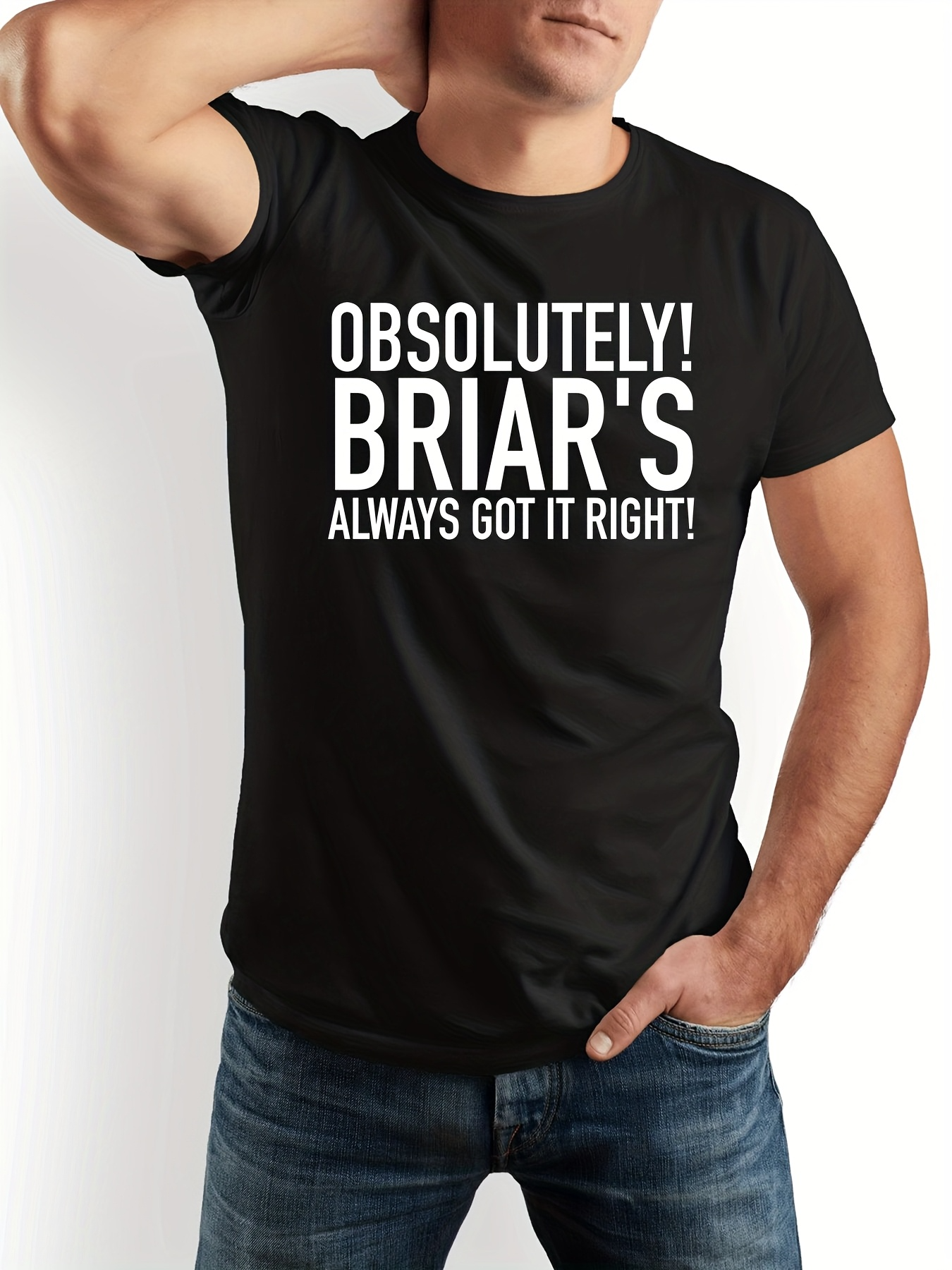 Men's Graphic T-Shirt Absolutely Briars Always Got It Right Bold Statement Typography T Shirt