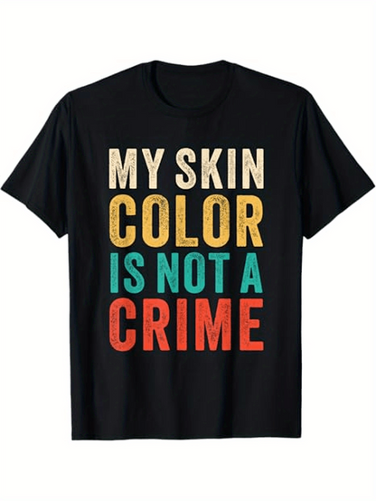 Men's Graphic T-Shirt My Skin Color Is Not A Crime Bold Motivational Message On Black Cotton T Shirt