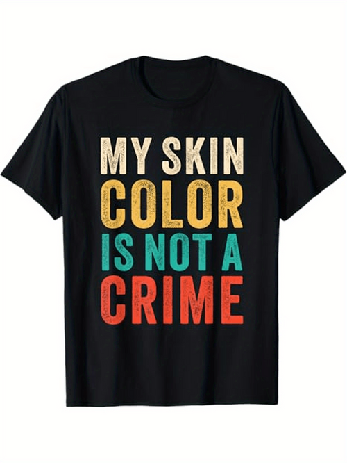 Men's Graphic T-Shirt My Skin Color Is Not A Crime Bold Motivational Message On Black Cotton T Shirt