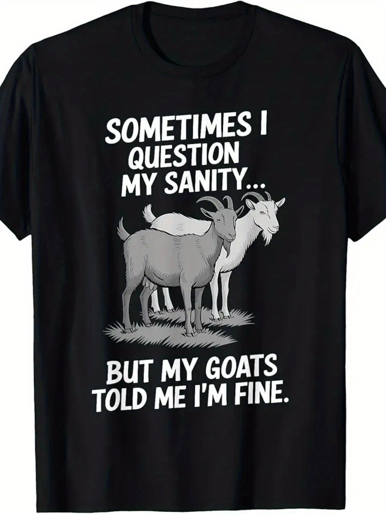 Men's Graphic T-Shirt Sometimes I Question My Sanity With Two Goats Grazing In Green Pasture