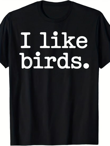 Men's Graphic T-Shirt I Like Birds Statement Typography On Simple Shirt