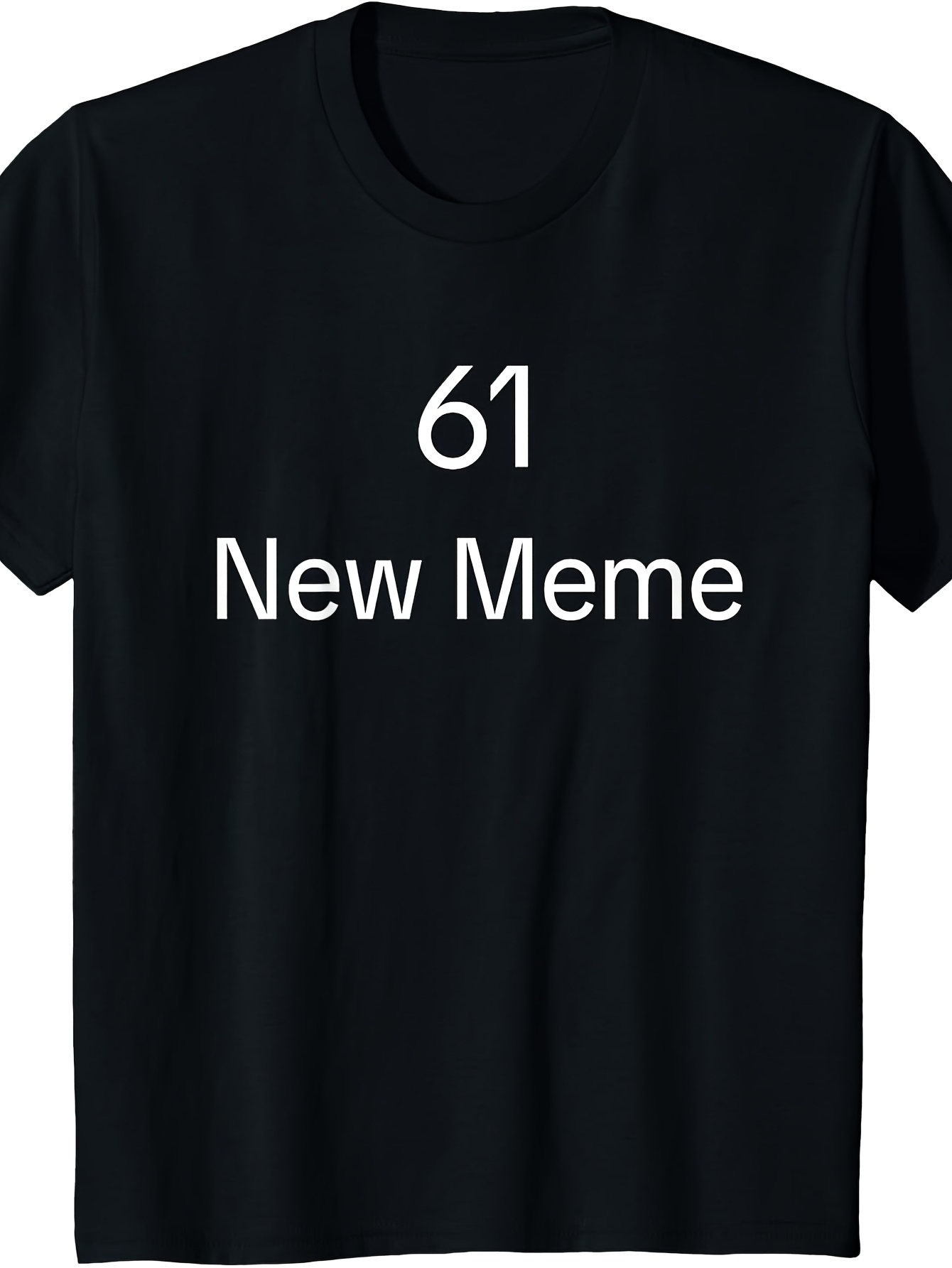 Men's Graphic T-Shirt 61 New Meme Minimal White Lettering On Plain Black Shirt