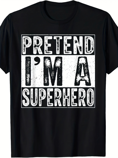 Men's Graphic T-Shirt Pretend Im A Superhero Vintage Distressed Block Letters Black T Shirt