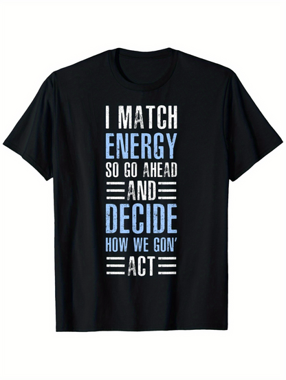 Men's Graphic T-Shirt I Match Energy Urban Statement Bold Typography On Black Shirt