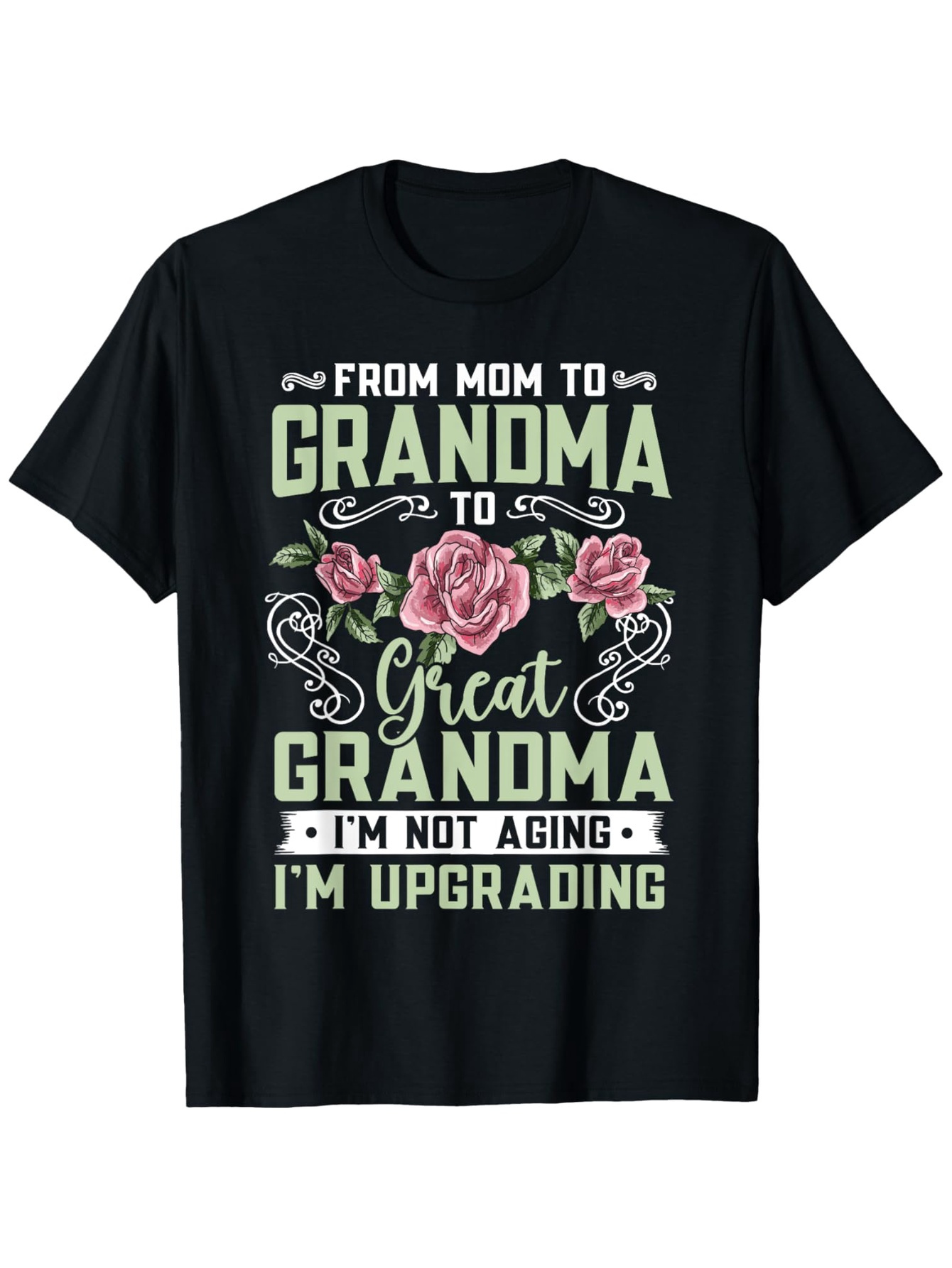 Men's Graphic T-Shirt From Mom To Grandma To Great Grandma With Pink Flowers And Scrollwork Accents T Shirt