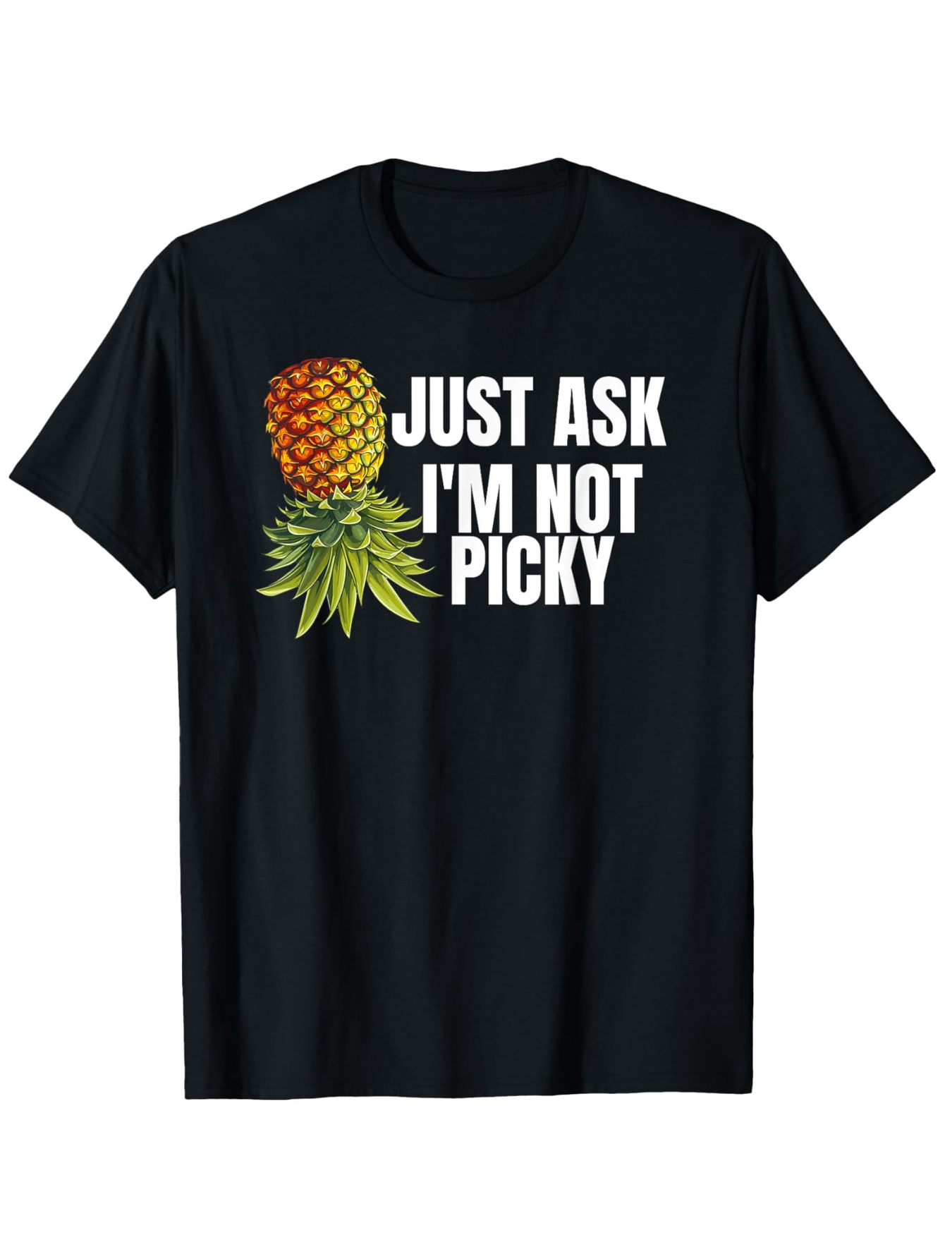Men's Graphic T-Shirt Just Ask I Am Not Picky Tropical Pineapple With Green Leaves