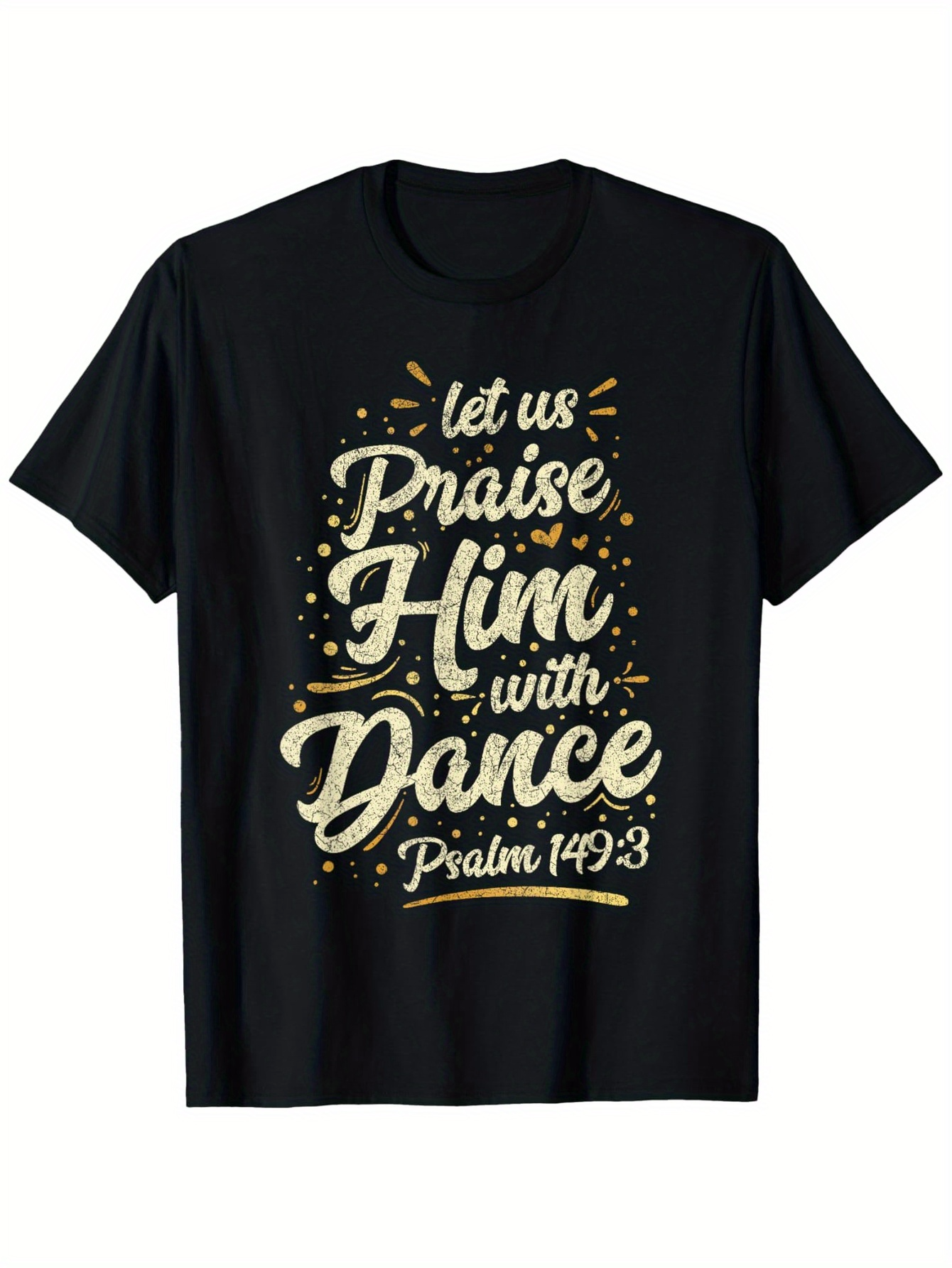 Men's Graphic T-Shirt Let Us Praise Him With Dance Glowing Letters And Confetti Accents Scripture Verse T Shirt