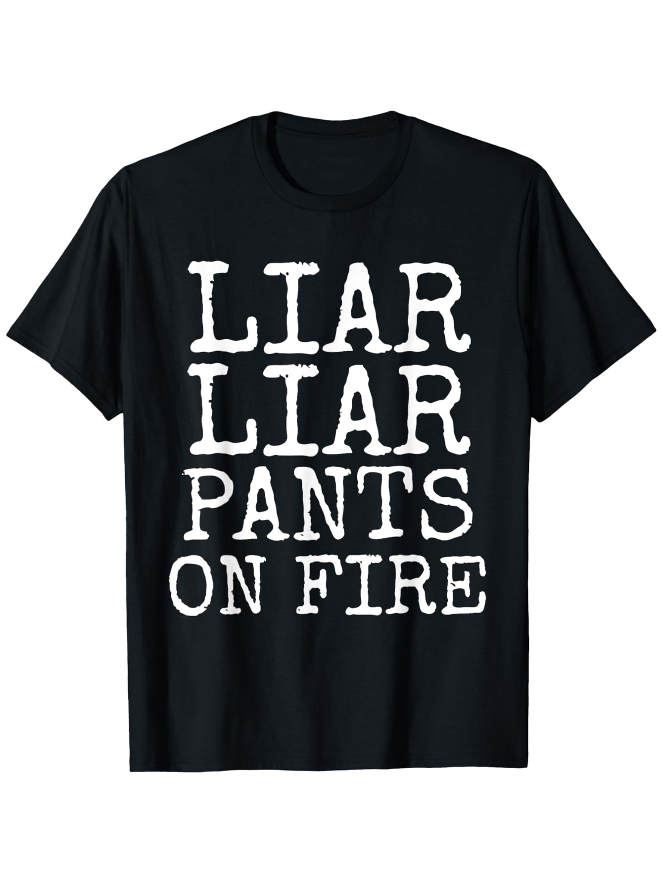 Men's Graphic T-Shirt Liar Liar Pants On Fire Bold White Lettering Statement T Shirt