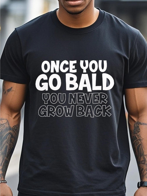 Men's Graphic T-Shirt Once You Go Bald Bold Lettering With Modern Playful Typography Statement