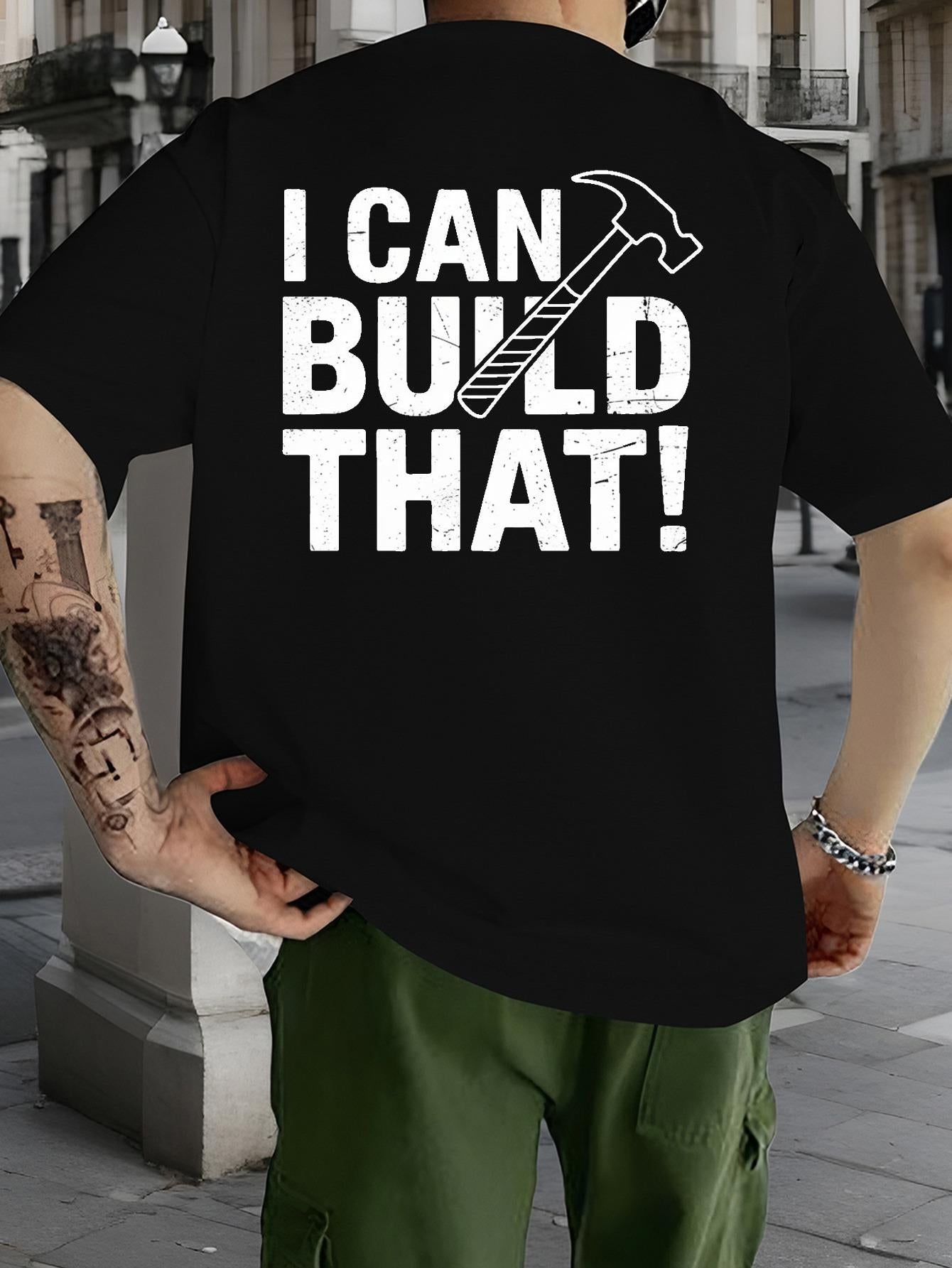 Men's Graphic T-Shirt I Can Build That Bold Letters And Detailed Screwdriver Hammer