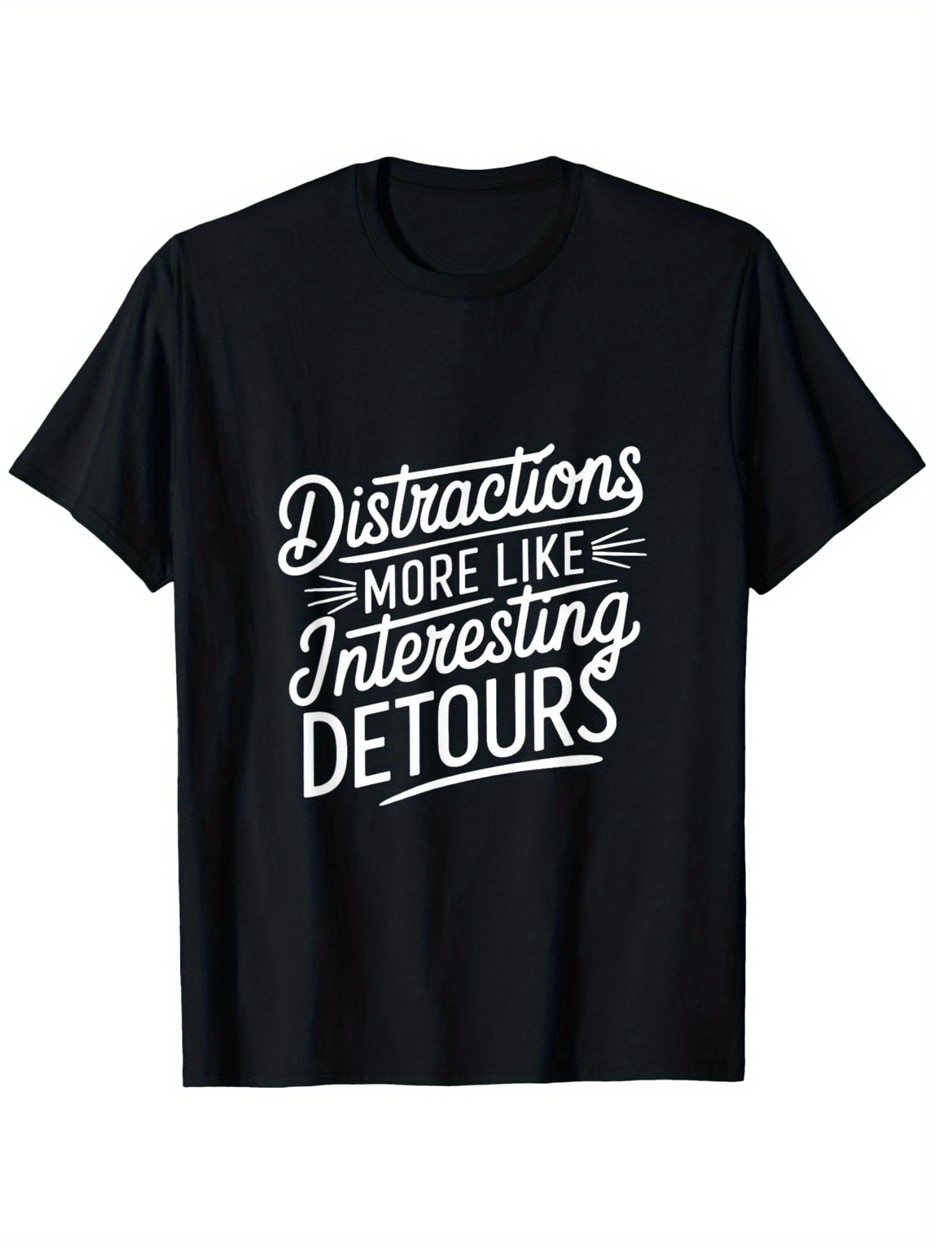 Men's Graphic T-Shirt Distractions More Like Interesting Detours Bold White Handwritten Lettering T Shirt