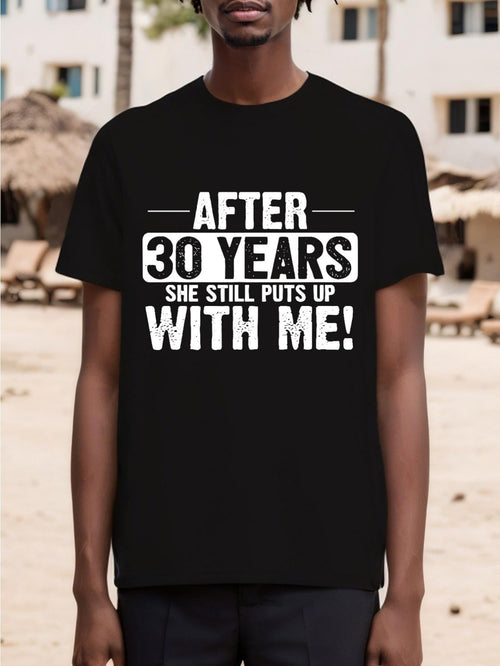 Men's Graphic T-Shirt After Thirty Years She Still Puts Up With Me Lettered Anniversary Shirt