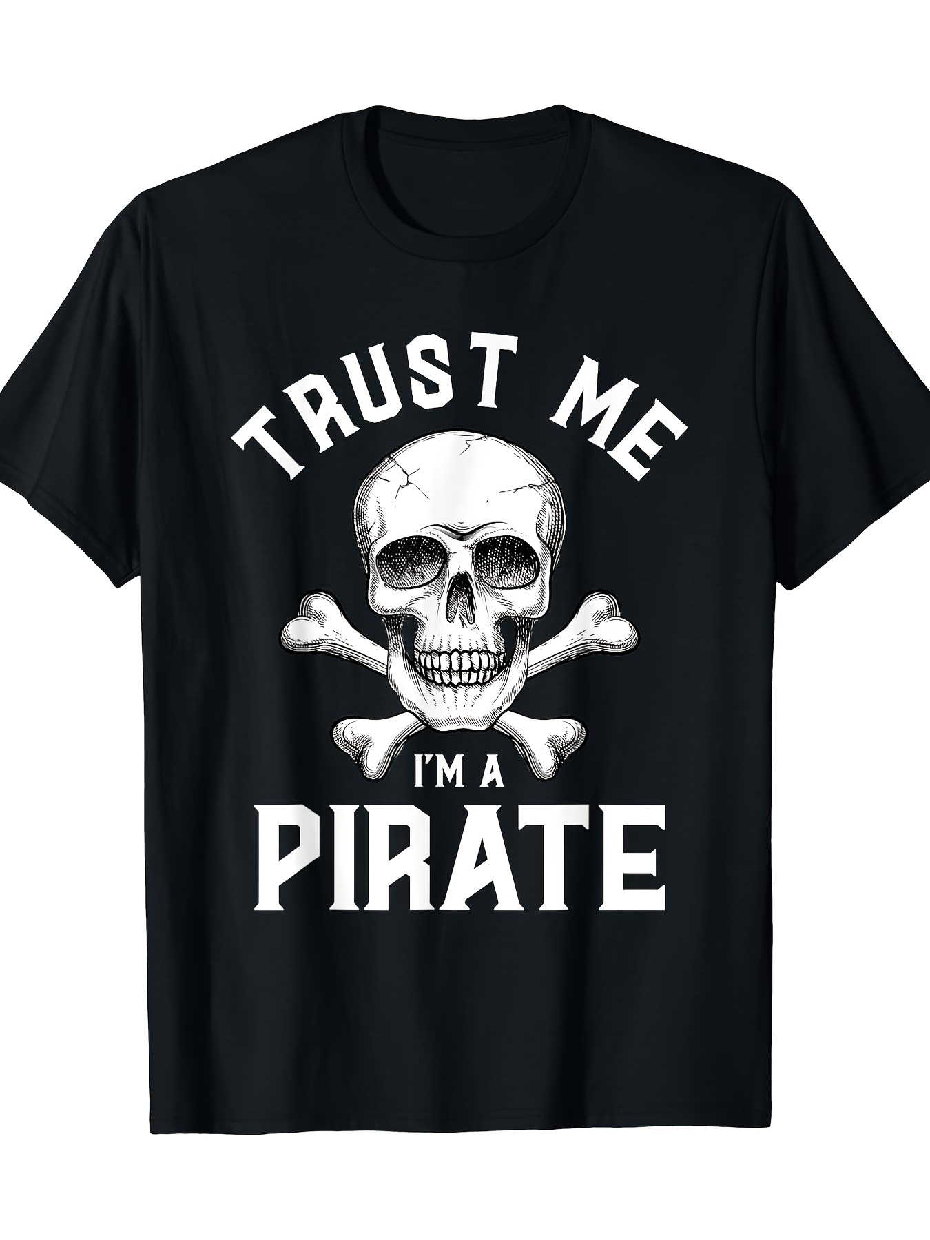 Men's Graphic T-Shirt Trust Me I Am A Pirate With Skull And Crossed Bones Graphic Pirate