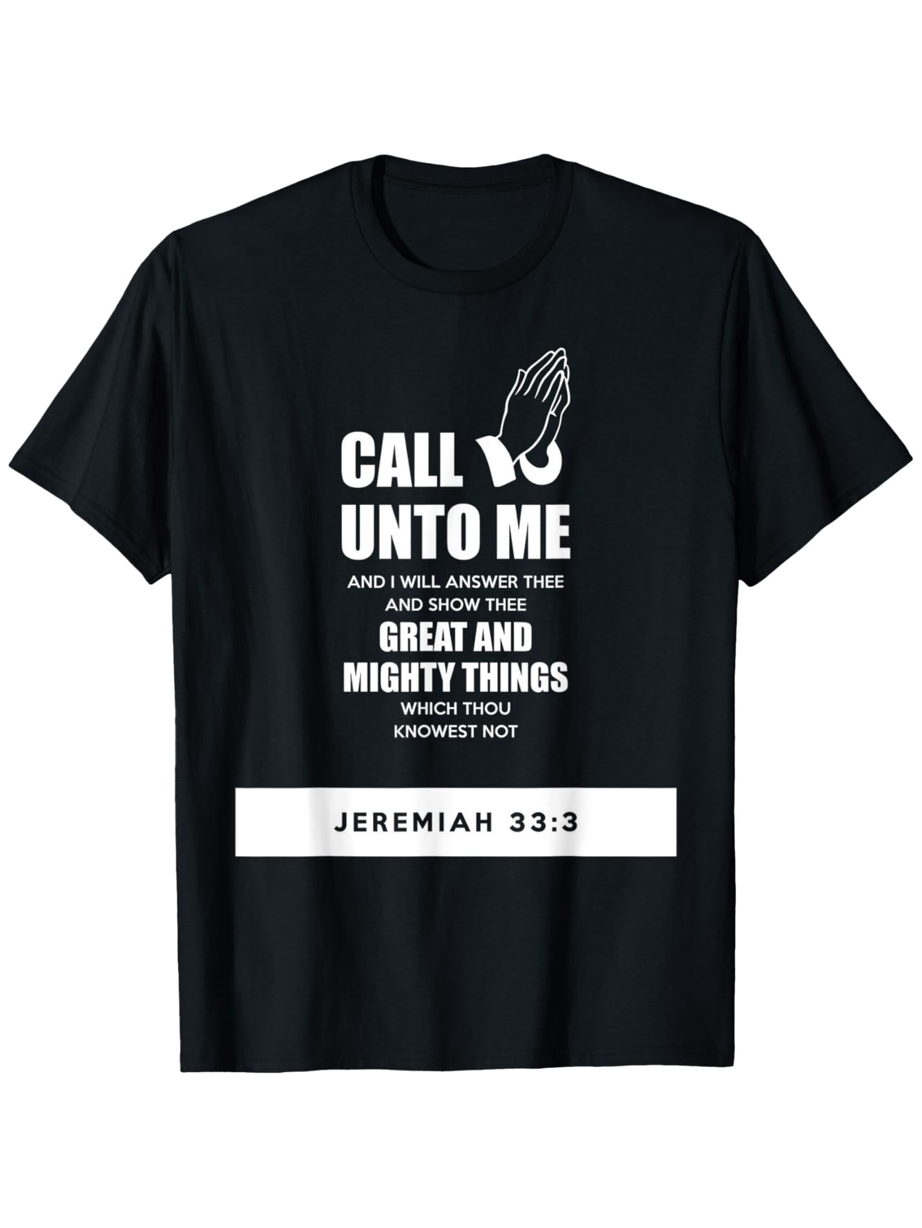 Men's Graphic T-Shirt Call Unto Me With Praying Hands And Scripture Verse Quote