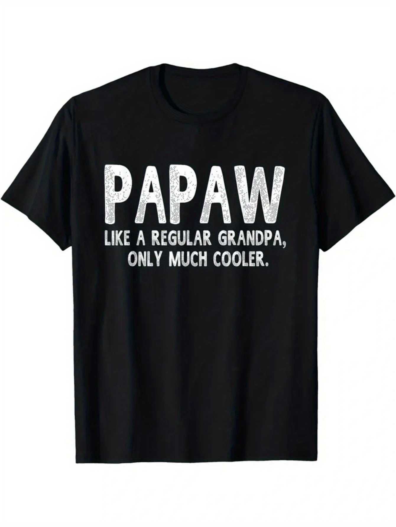 Men's Graphic T-Shirt Papaw Like A Regular Grandpa Only Much Cooler Rough Distressed White Typeface Text