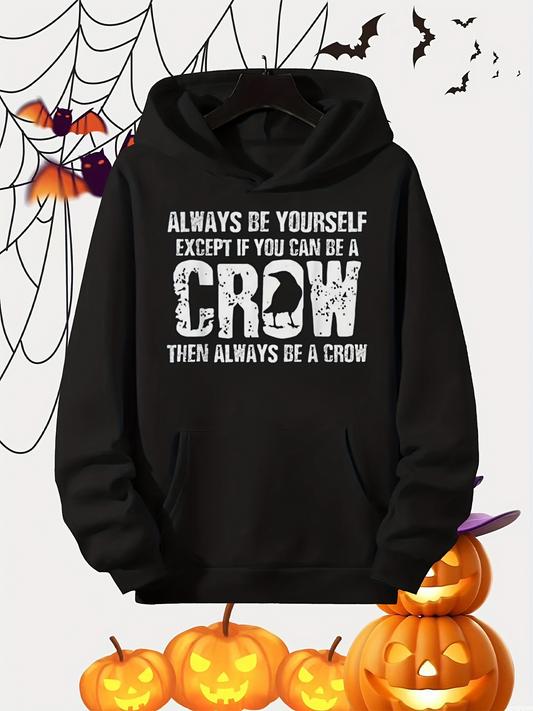 Men's Graphic Hoodie Always Be Yourself Except If You Can Be A Crow White Lettering On Black Hoodie Featuring Bold Decorative Crow Text Crow