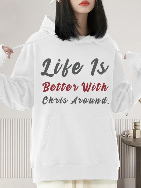 Women's Graphic Hoodie Life Is Better With Chris Around Under Sunlit Room Ambience With Cozy Hoodie