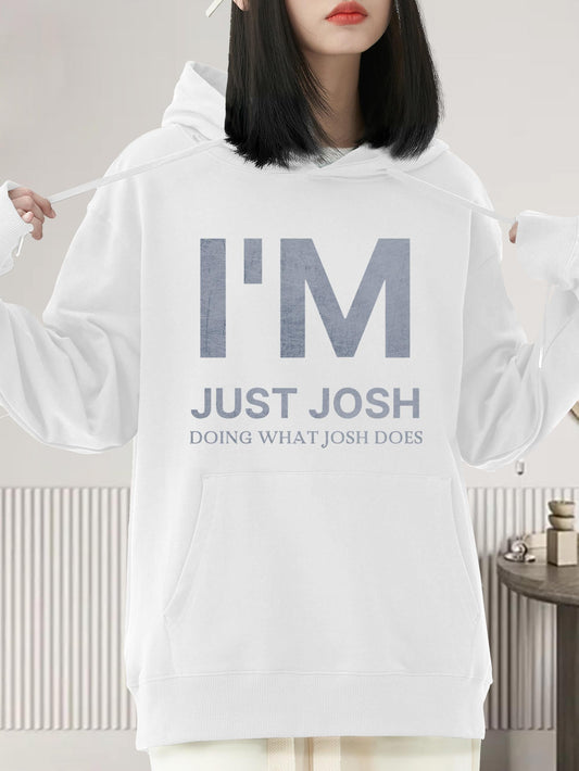 Women's Graphic Hoodie IM Just Josh Doing What Josh Does With Bold Typography Statement Sweatshirt