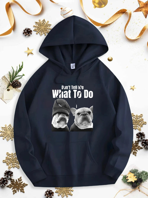 Men's Graphic Hoodie Dont Tell Me What To Do Confident Bulldog Dogs With White Text Hoodie