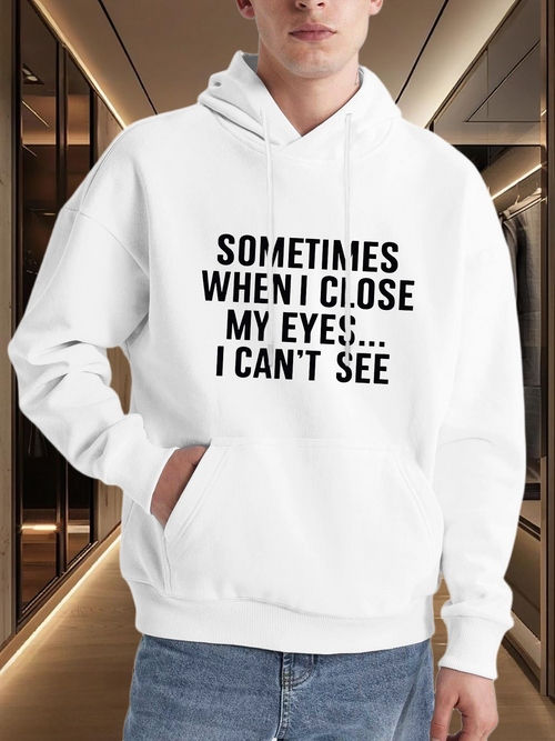 Men's Graphic Hoodie Sometimes When I Close My Eyes I Cant See Bold Statement Hoodie