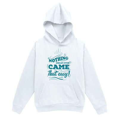 Men's Graphic Hoodie Nothing Great Ever Came That Easy Inspirational Lettering White Hoodie